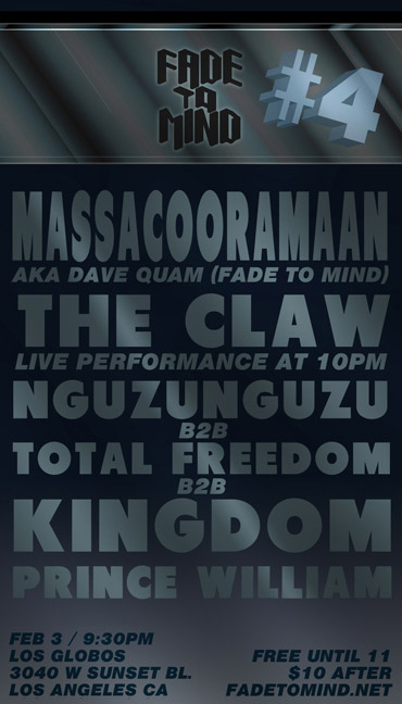 Fade to Mind #4: ♦ Massacooramaan (aka Dave Quam / Fade to Mind), The Claw (Live at 10pm), Kingdom, Total Freedom, Nguzunguzu, Prince William. ♦ 21+. FREE before 11 /
$10 after.